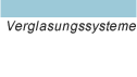 Verglasungssysteme